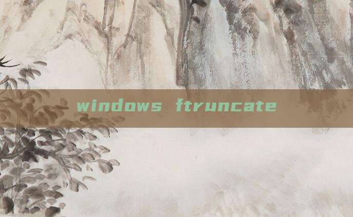 windows ftruncate